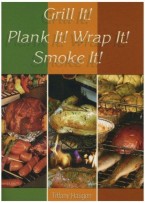 Grill It! Plank It! Wrap It! Smoke It!