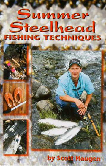 Summer Steelhead Fishing Techniques Scott Haugen